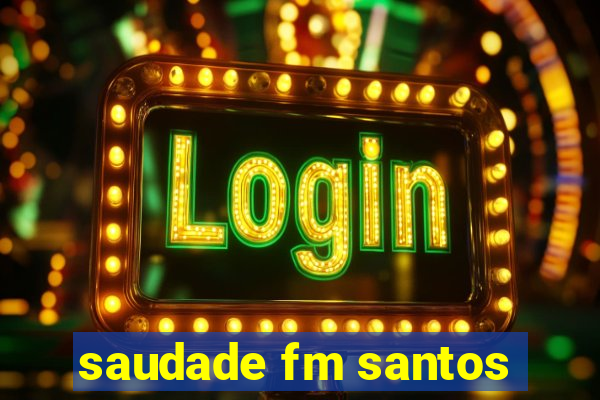 saudade fm santos